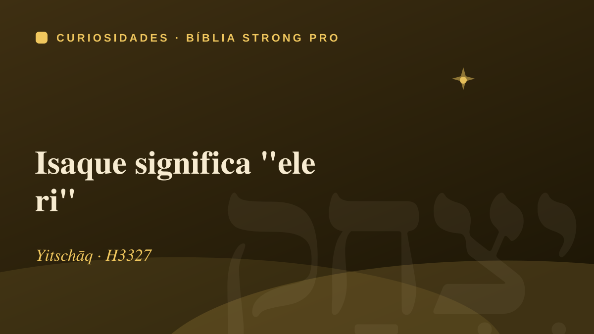 Isaque significa "ele ri"