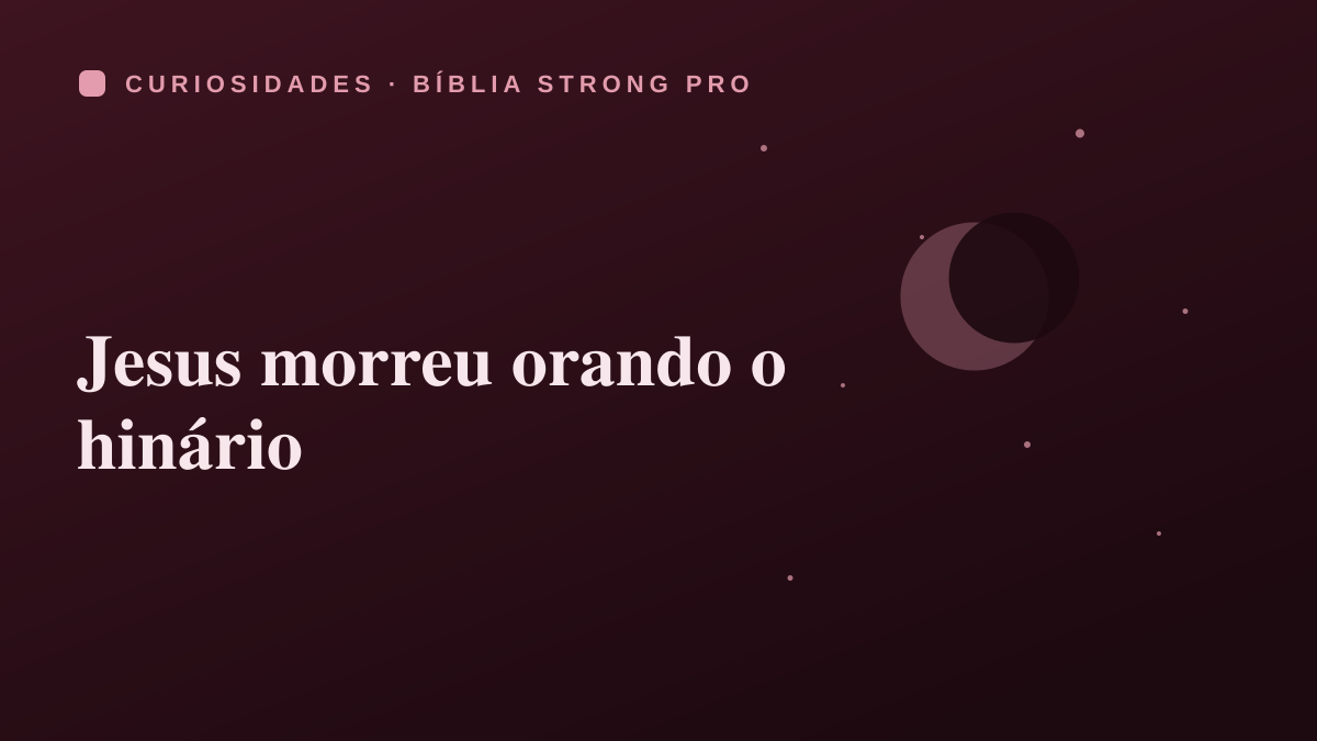Jesus morreu orando o hinário